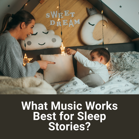 What Music Works Best for Sleep Stories?