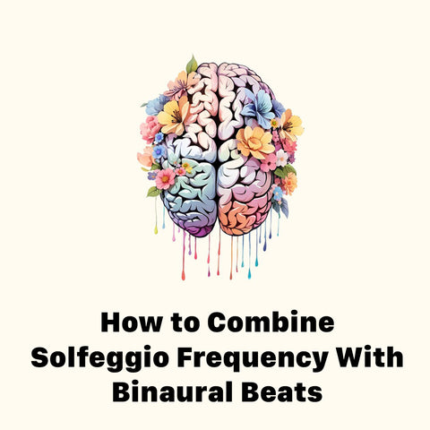 How to Combine Solfeggio Frequency With Binaural Beats