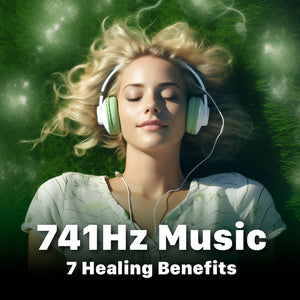 7 Healing Benefits of 741 Hz Solfeggio Frequency