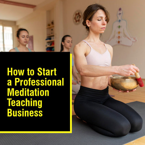 How to Start a Professional Meditation Teaching Business