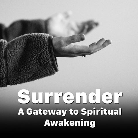 Surrender A Gateway to Spiritual Awakening