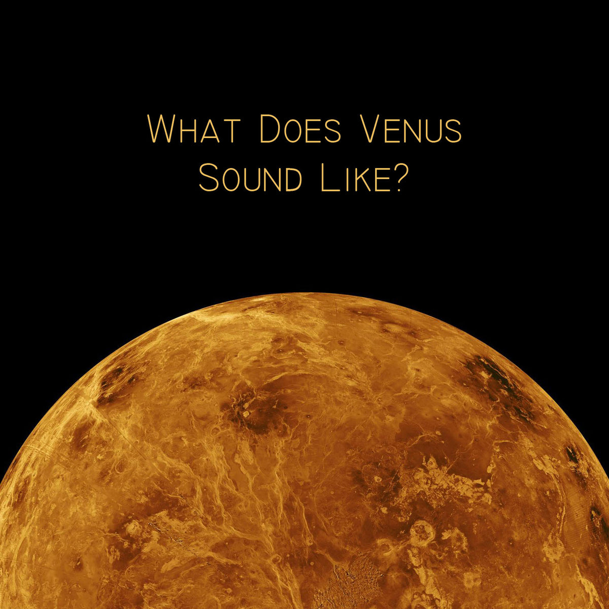 What Does Venus Sound Like? Creating the Sound of Venus from