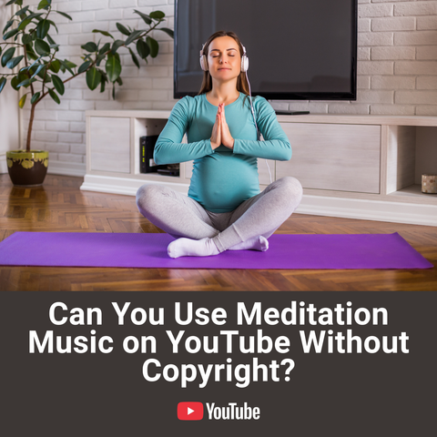 Can You Use Meditation Music on YouTube Without Copyright?