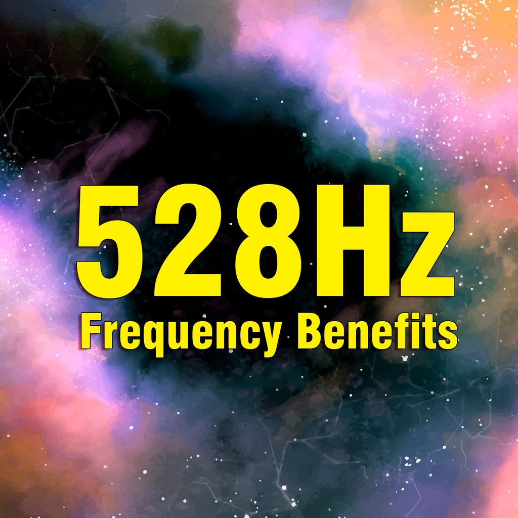 528 Hz Frequency Benefits: A Comprehensive Guide