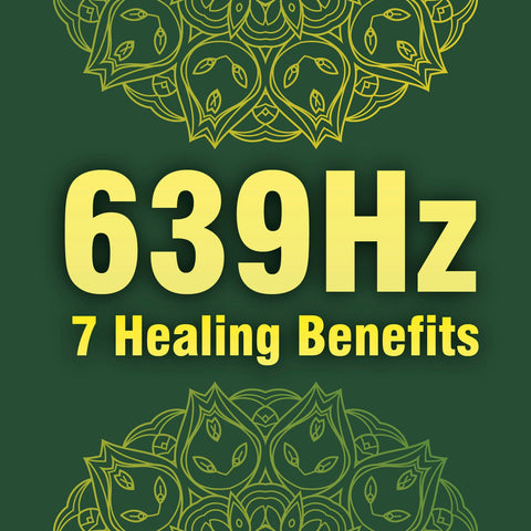 7 Healing Benefits of 639 Hz Solfeggio Frequency