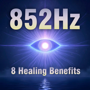 8 Healing Benefits of 852 Hz Solfeggio Frequency