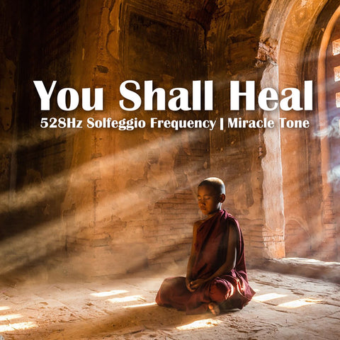 You Shall Heal: 528Hz Miracle Tone Meditation Music