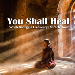 You Shall Heal: 528Hz Miracle Tone Meditation Music