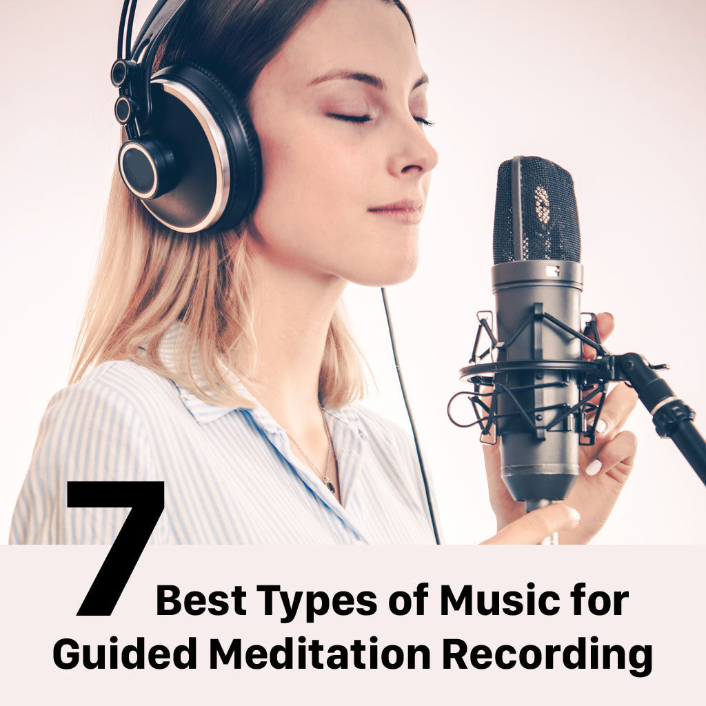 7 Best Types of Meditation Music for Guided Meditation Recording