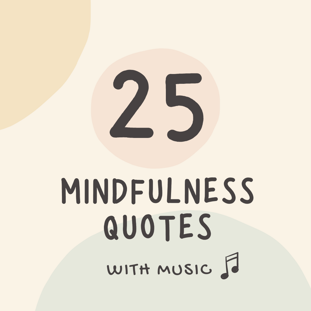 25 Mindfulness Quotes with Soothing Music to Relax Your Mind