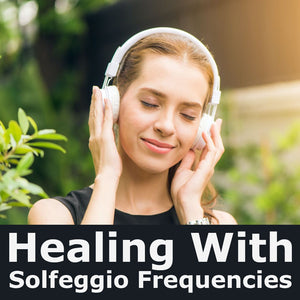 How to Use Solfeggio Frequencies as a Healing Tool