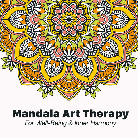 Mandala Art Therapy: A Path to Well-Being and Inner Harmony