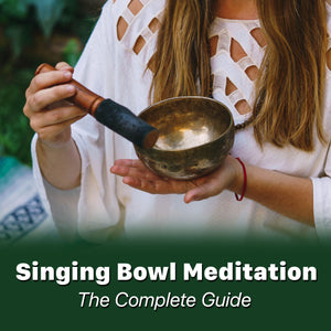 Singing Bowls: The Complete Guide on How to Meditate With a Singing Bowl