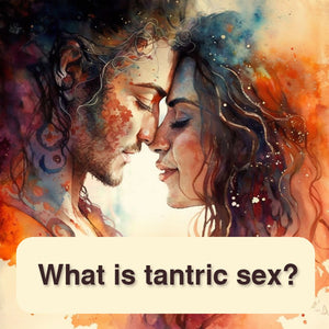 What Is Tantra & Tantric Sex?