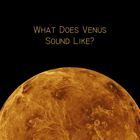 Creating the Sound of Venus from Frequency to Music