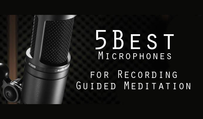 5 Best Microphones for Recording Guided Meditation
