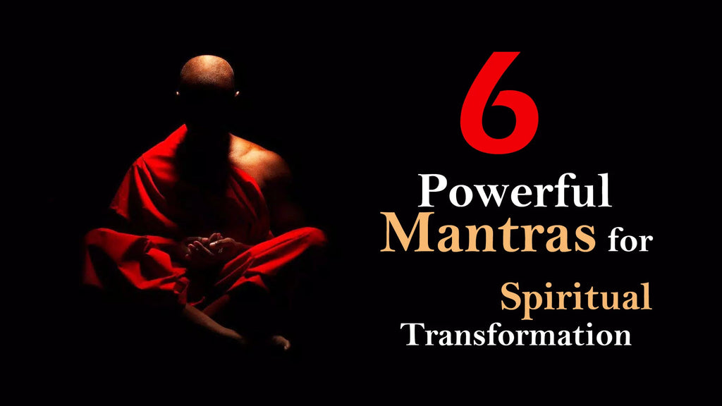 6 Most Powerful Mantras for Spiritual Transformation