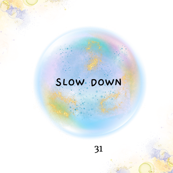 Shaltazar Message #31 - Slow Down
