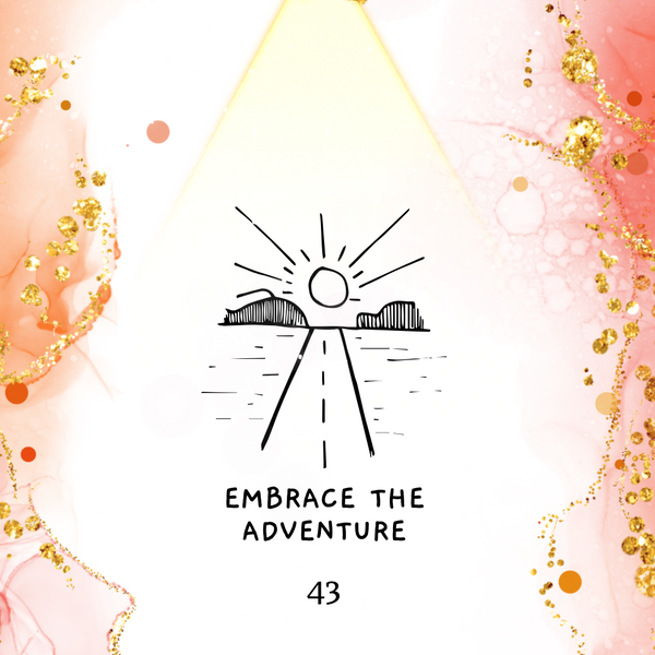 Shaltazar Message #43 - Embrace the Adventure