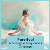 Pure Soul: 6 solfeggio frequencies collection