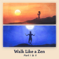 Walk Like a Zen - Part I & II